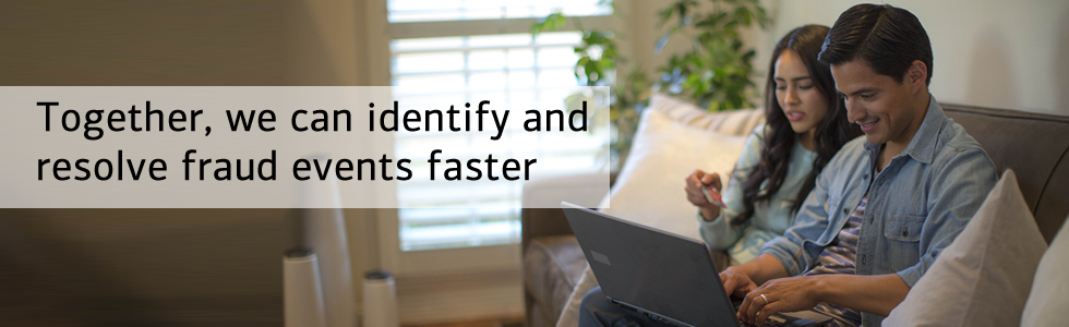 Together we can identify and resolve fraud events faster